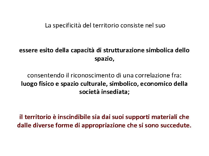  La specificità del territorio consiste nel suo essere esito della capacità di strutturazione