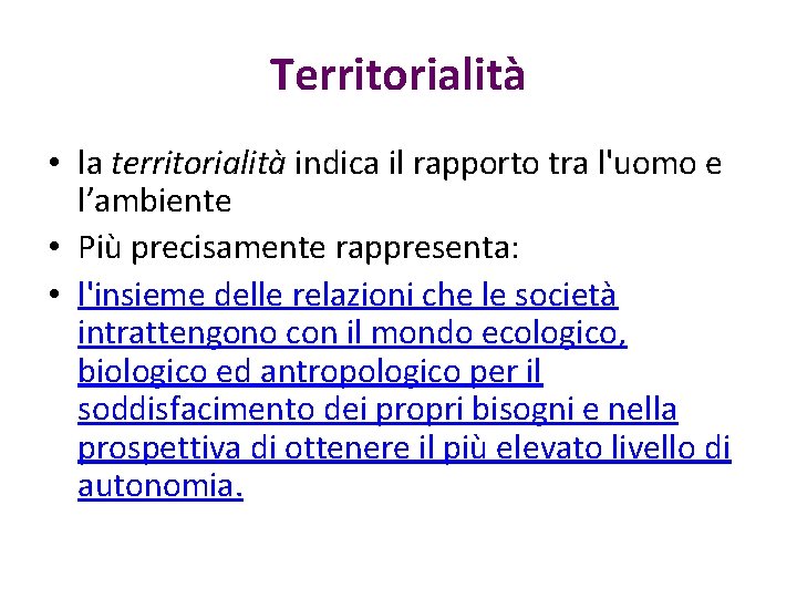 Territorialità • la territorialità indica il rapporto tra l'uomo e l’ambiente • Più precisamente