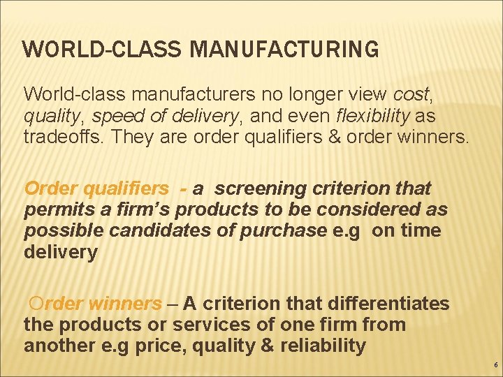 WORLD-CLASS MANUFACTURING World-class manufacturers no longer view cost, quality, speed of delivery, and even