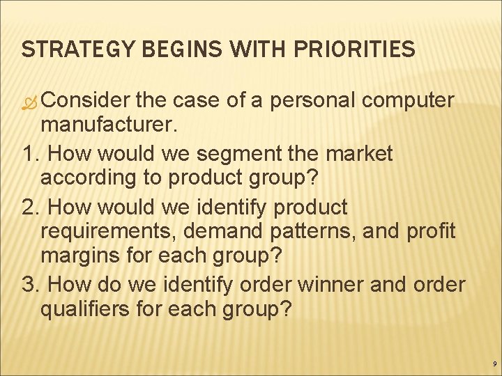 STRATEGY BEGINS WITH PRIORITIES Consider the case of a personal computer manufacturer. 1. How