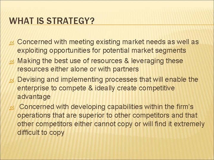 WHAT IS STRATEGY? Concerned with meeting existing market needs as well as exploiting opportunities