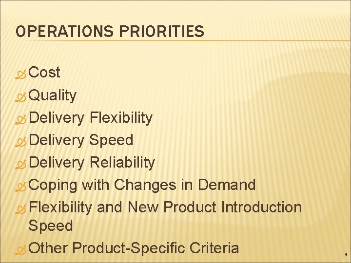 OPERATIONS PRIORITIES Cost Quality Delivery Flexibility Delivery Speed Delivery Reliability Coping with Changes in