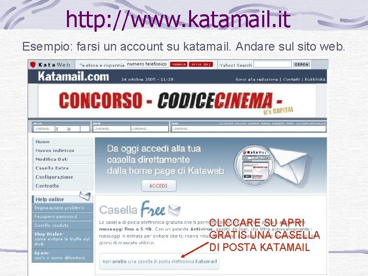 http: //www. katamail. it Esempio: farsi un account su katamail. Andare sul sito web.