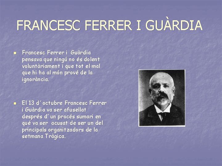 FRANCESC FERRER I GUÀRDIA n n Francesc Ferrer i Guàrdia pensava que ningú no FRANCESC FERRER I GUÀRDIA n n Francesc Ferrer i Guàrdia pensava que ningú no