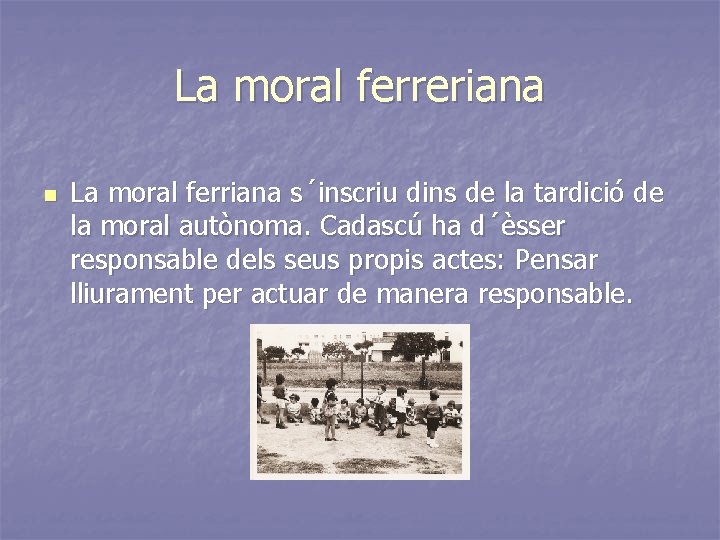 La moral ferreriana n La moral ferriana s´inscriu dins de la tardició de la La moral ferreriana n La moral ferriana s´inscriu dins de la tardició de la