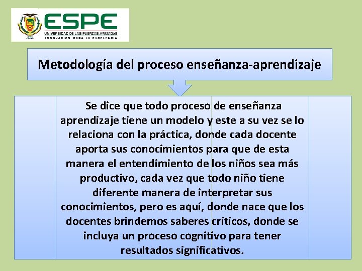 Metodología del proceso enseñanza-aprendizaje Se dice que todo proceso de enseñanza aprendizaje tiene un