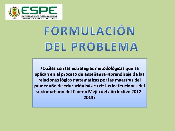 ¿Cuáles son las estrategias metodológicas que se aplican en el proceso de enseñanza–aprendizaje de ¿Cuáles son las estrategias metodológicas que se aplican en el proceso de enseñanza–aprendizaje de