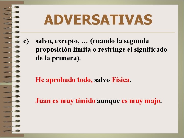 ADVERSATIVAS c) salvo, excepto, … (cuando la segunda proposición limita o restringe el significado