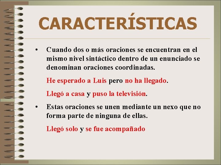 CARACTERÍSTICAS • Cuando dos o más oraciones se encuentran en el mismo nivel sintáctico