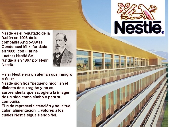 Nestlé es el resultado de la fusión en 1905 de la compañía Anglo-Swiss Condensed