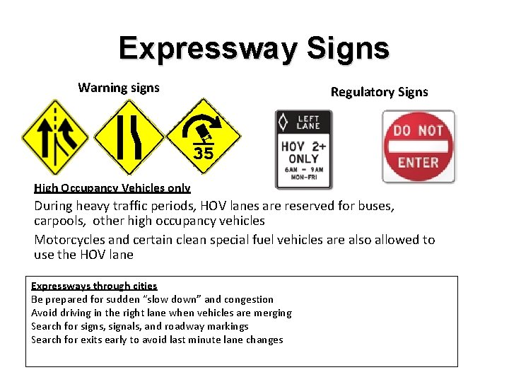 Expressway Signs Warning signs Regulatory Signs High Occupancy Vehicles only During heavy traffic periods,