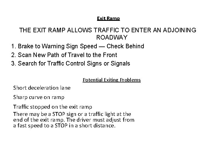 Exit Ramp THE EXIT RAMP ALLOWS TRAFFIC TO ENTER AN ADJOINING ROADWAY 1. Brake