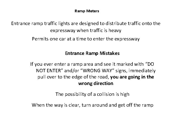 Ramp Meters Entrance ramp traffic lights are designed to distribute traffic onto the expressway