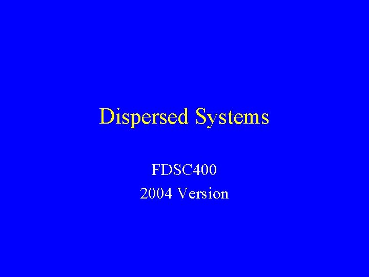 Dispersed Systems FDSC 400 2004 Version 