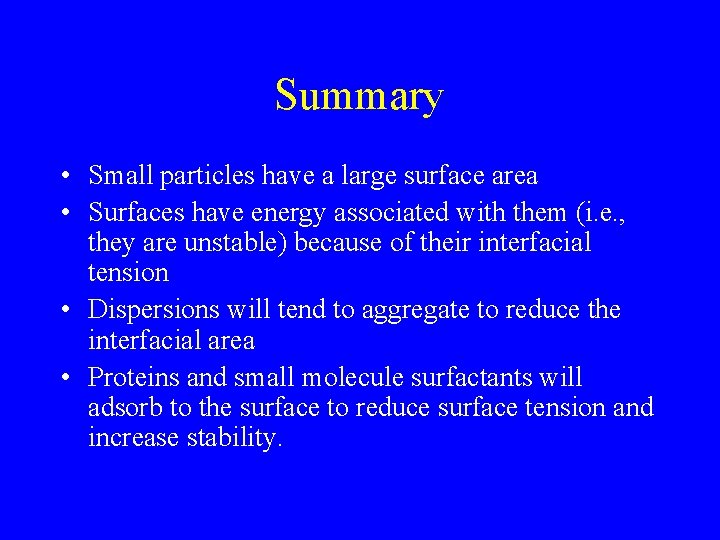 Summary • Small particles have a large surface area • Surfaces have energy associated