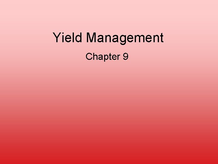 Yield Management Chapter 9 