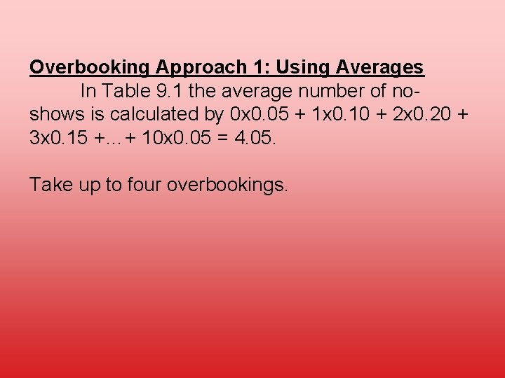 Overbooking Approach 1: Using Averages In Table 9. 1 the average number of noshows