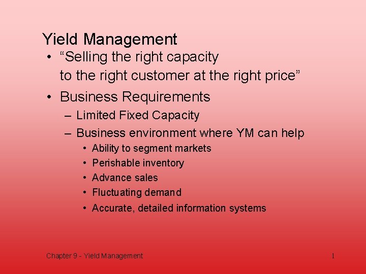 Yield Management • “Selling the right capacity to the right customer at the right