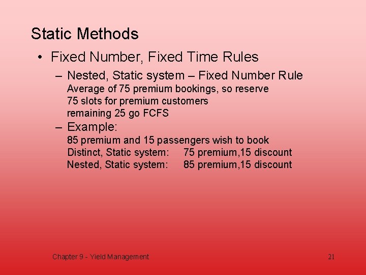 Static Methods • Fixed Number, Fixed Time Rules – Nested, Static system – Fixed