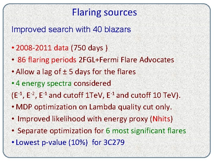 Flaring sources Improved search with 40 blazars • 2008 -2011 data (750 days )