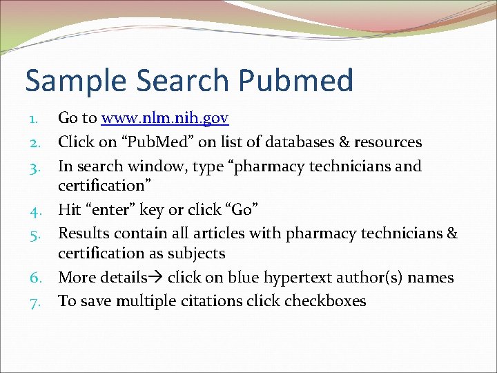 Sample Search Pubmed 1. Go to www. nlm. nih. gov 2. Click on “Pub.