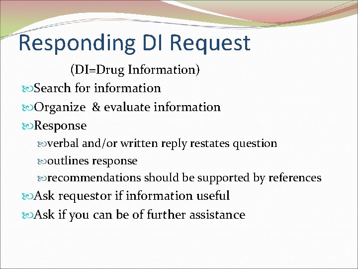 Responding DI Request (DI=Drug Information) Search for information Organize & evaluate information Response verbal