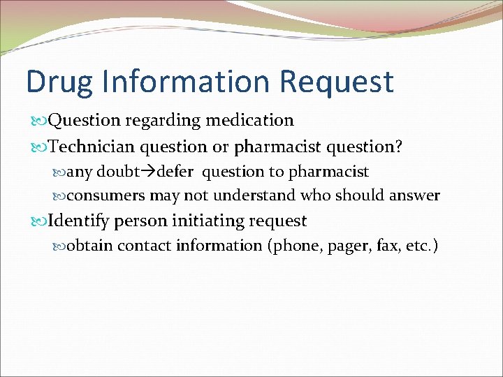 Drug Information Request Question regarding medication Technician question or pharmacist question? any doubt defer