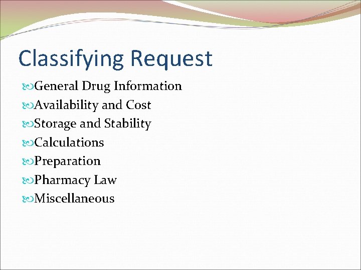 Classifying Request General Drug Information Availability and Cost Storage and Stability Calculations Preparation Pharmacy