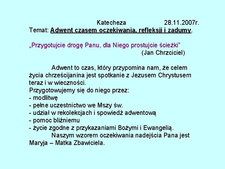 Katecheza 28. 11. 2007 r. Temat: Adwent czasem oczekiwania, refleksji i zadumy. „Przygotujcie drogę