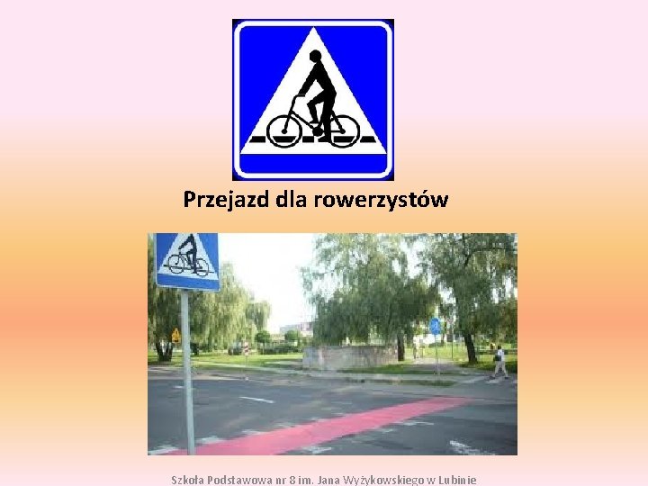 Przejazd dla rowerzystów Szkoła Podstawowa nr 8 im. Jana Wyżykowskiego w Lubinie 