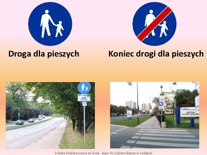 Droga dla pieszych Koniec drogi dla pieszych Szkoła Podstawowa nr 8 im. Jana Wyżykowskiego