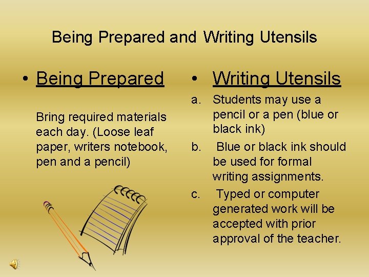 Being Prepared and Writing Utensils • Being Prepared Bring required materials each day. (Loose