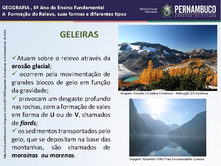 http: //revisaodoterceirao. blogspot. com. br/2012/03/agentes-formadores-e-modeladores-do. html GEOGRAFIA , 6º Ano do Ensino Fundamental A