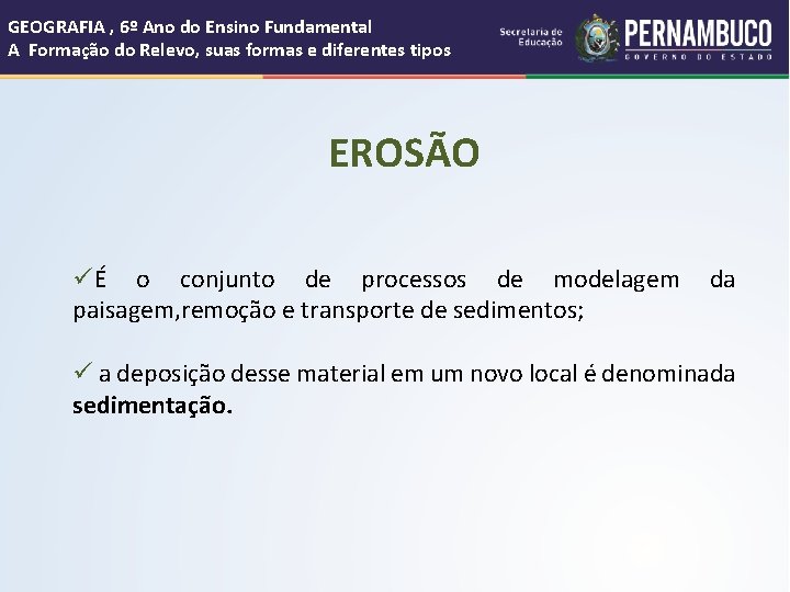 GEOGRAFIA , 6º Ano do Ensino Fundamental A Formação do Relevo, suas formas e