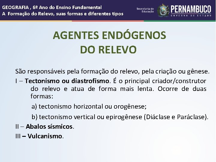 GEOGRAFIA , 6º Ano do Ensino Fundamental A Formação do Relevo, suas formas e