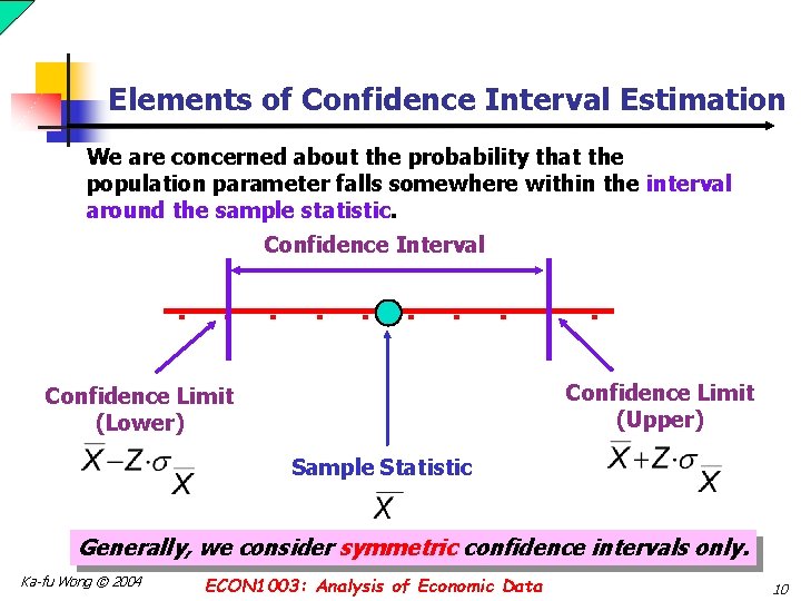 Elements of Confidence Interval Estimation We are concerned about the probability that the population
