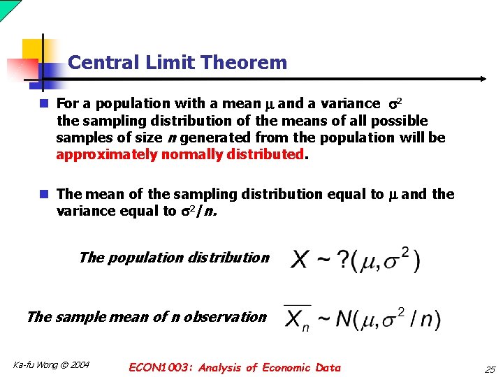 Central Limit Theorem n For a population with a mean and a variance 2