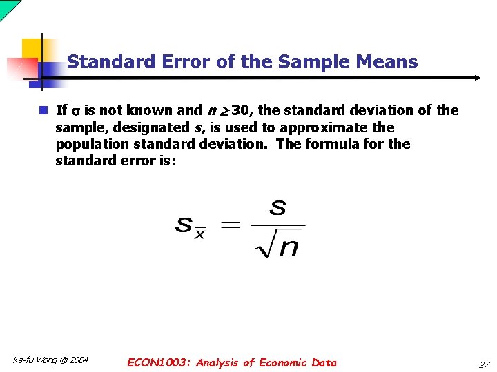 Standard Error of the Sample Means n If is not known and n 30,