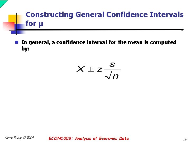 Constructing General Confidence Intervals for µ n In general, a confidence interval for the