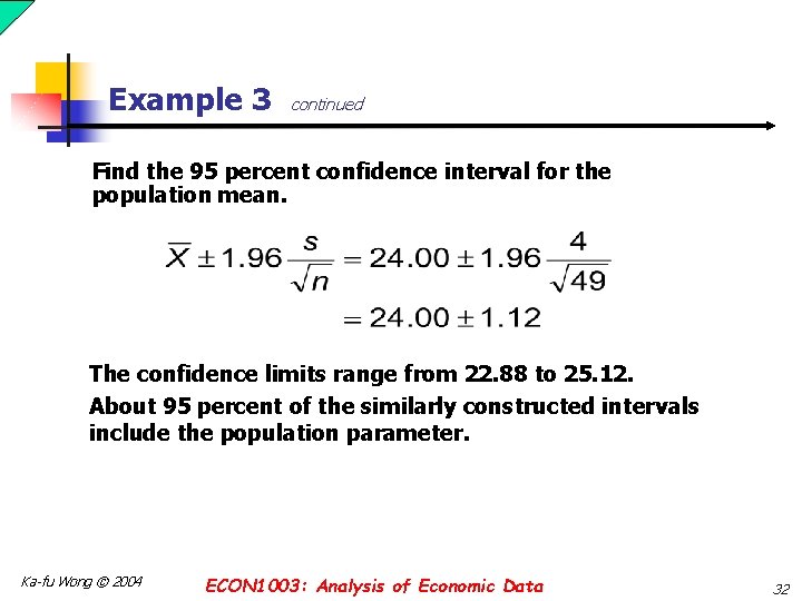 Example 3 continued Find the 95 percent confidence interval for the population mean. The