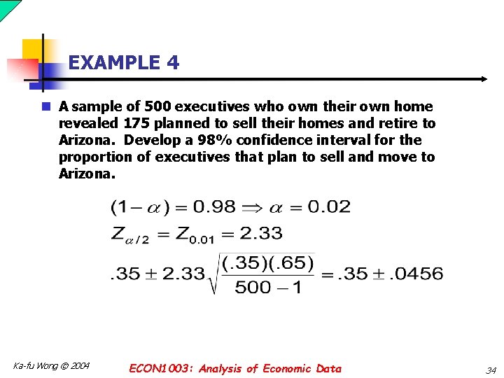 EXAMPLE 4 n A sample of 500 executives who own their own home revealed