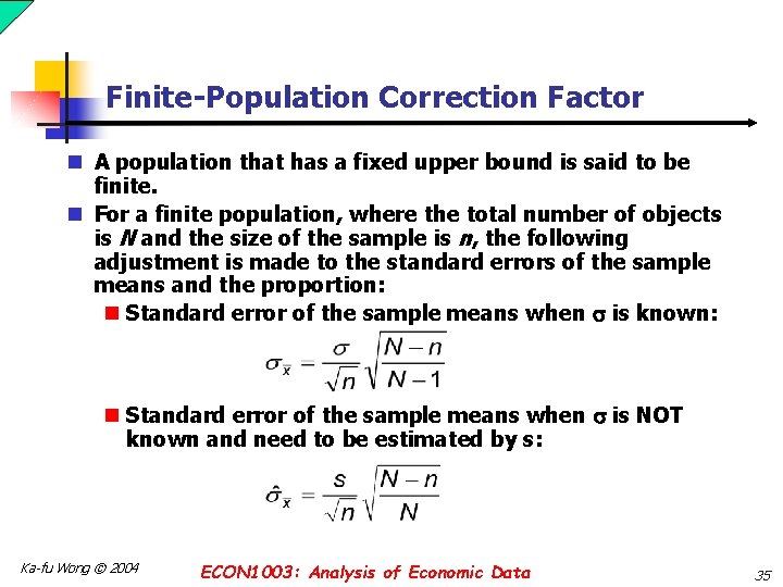 Finite-Population Correction Factor n A population that has a fixed upper bound is said