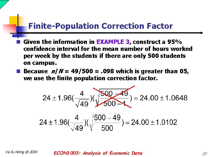 Finite-Population Correction Factor n Given the information in EXAMPLE 3, construct a 95% confidence
