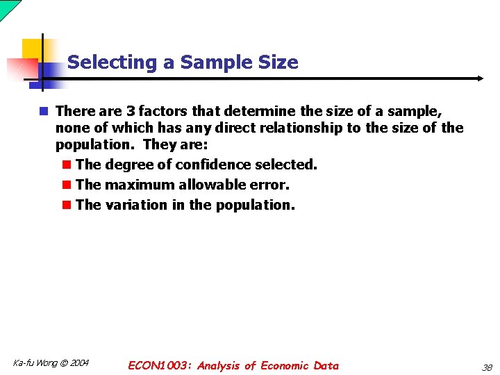 Selecting a Sample Size n There are 3 factors that determine the size of