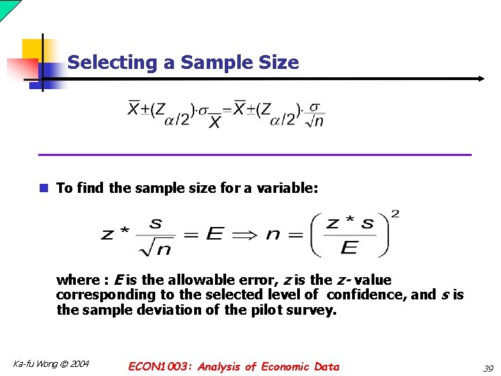 Selecting a Sample Size n To find the sample size for a variable: where