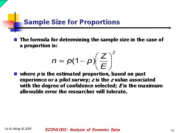 Sample Size for Proportions n The formula for determining the sample size in the