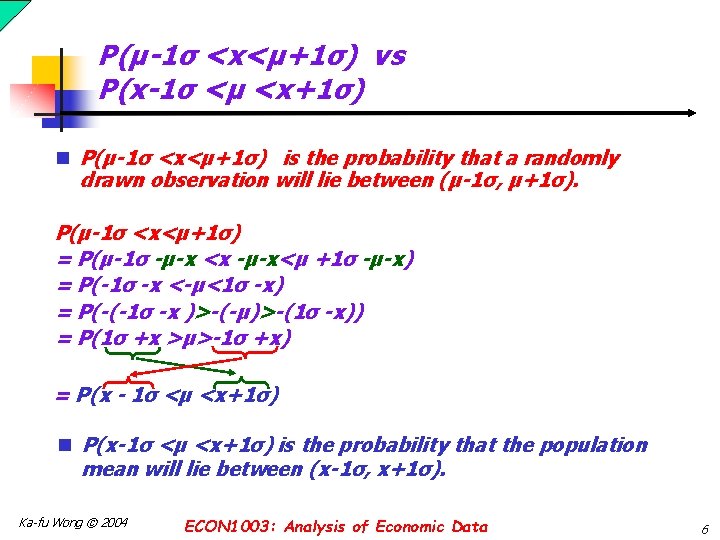 P(µ-1σ <x<µ+1σ) vs P(x-1σ <µ <x+1σ) n P(µ-1σ <x<µ+1σ) is the probability that a