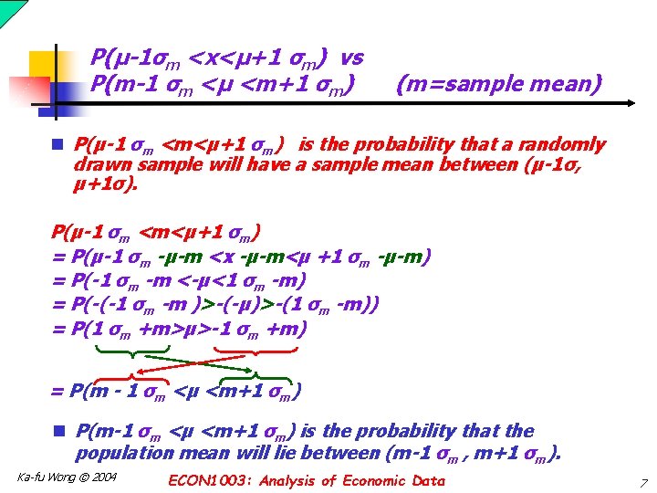 P(µ-1σm <x<µ+1 σm) vs P(m-1 σm <µ <m+1 σm) (m=sample mean) n P(µ-1 σm