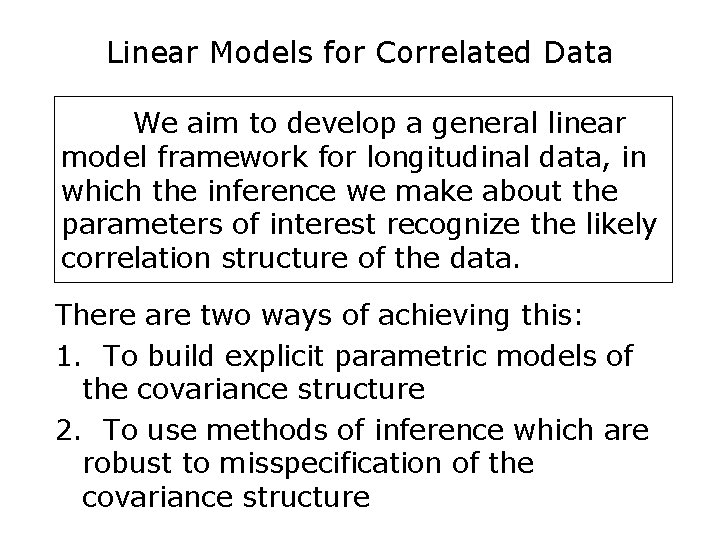 Linear Models for Correlated Data We aim to develop a general linear model framework