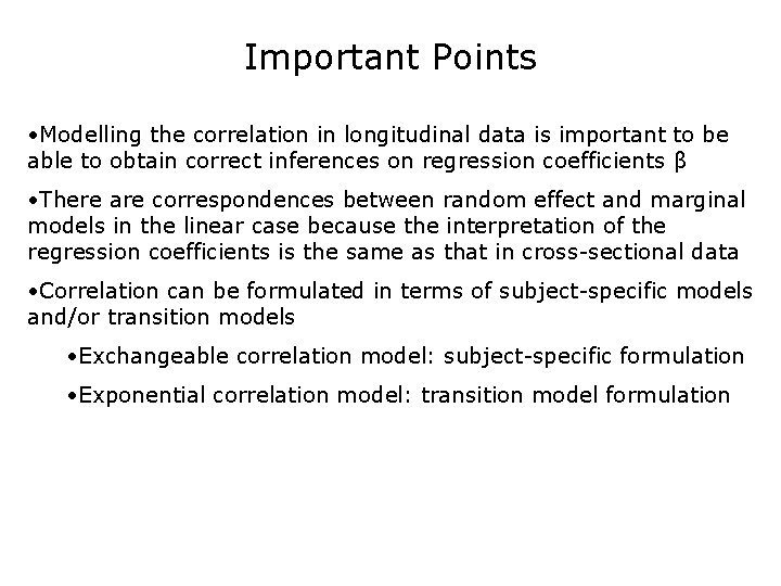 Important Points • Modelling the correlation in longitudinal data is important to be able